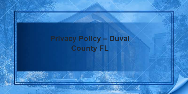 Privacy Policy – Duval County FL
